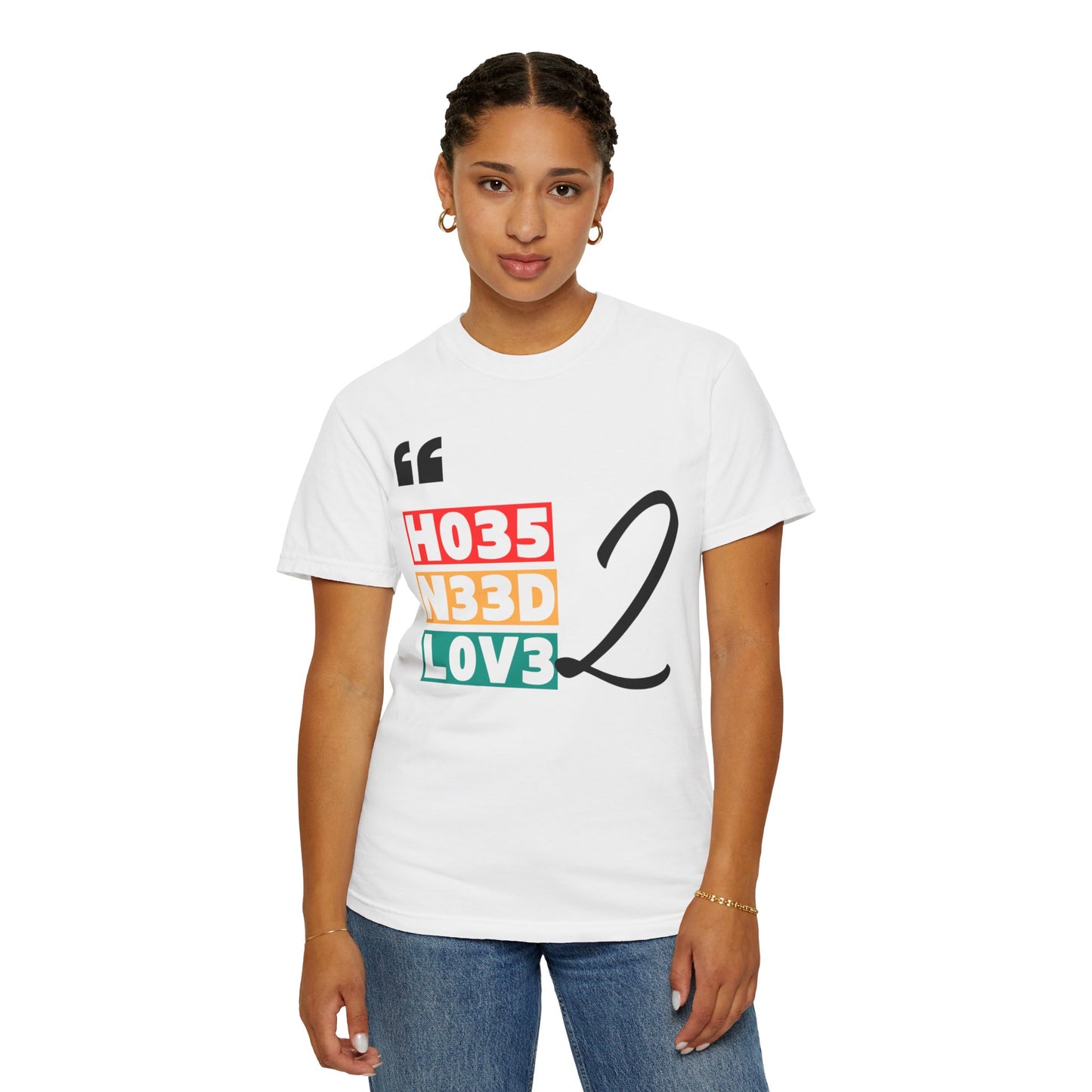 Unisex Love Vibes Tee - "HO35 N33D LOV3 2"