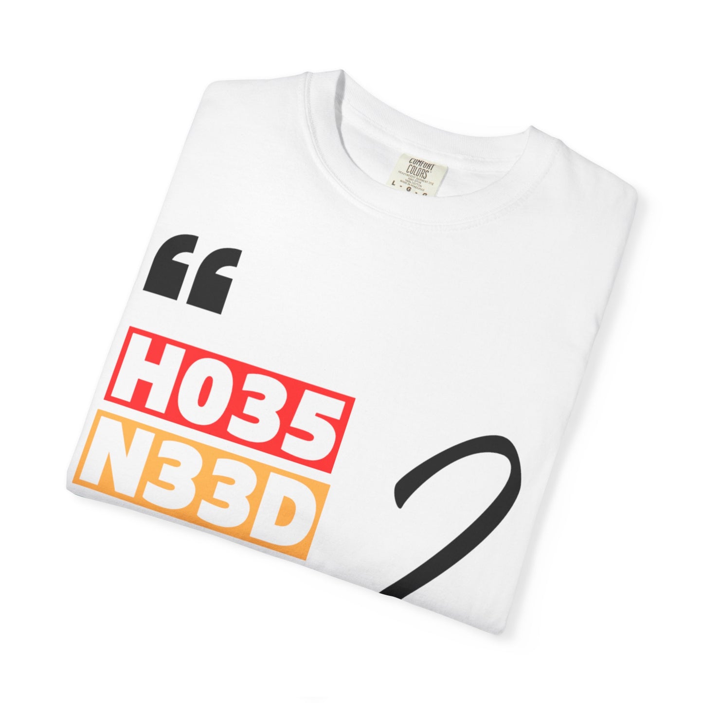Unisex Love Vibes Tee - "HO35 N33D LOV3 2"