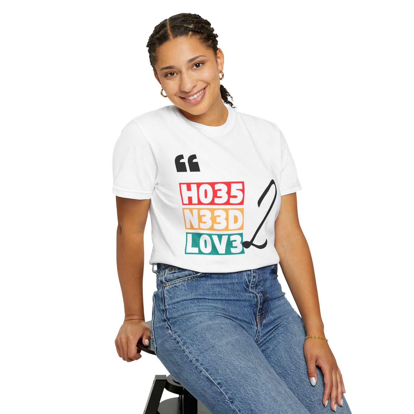 Unisex Love Vibes Tee - "HO35 N33D LOV3 2"