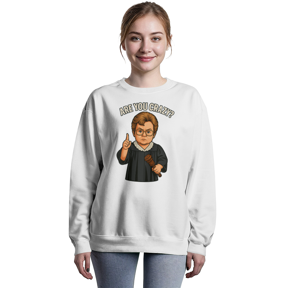 Baby Judge Judy- Are You Crazy? — Black Sweatshirt Unisex