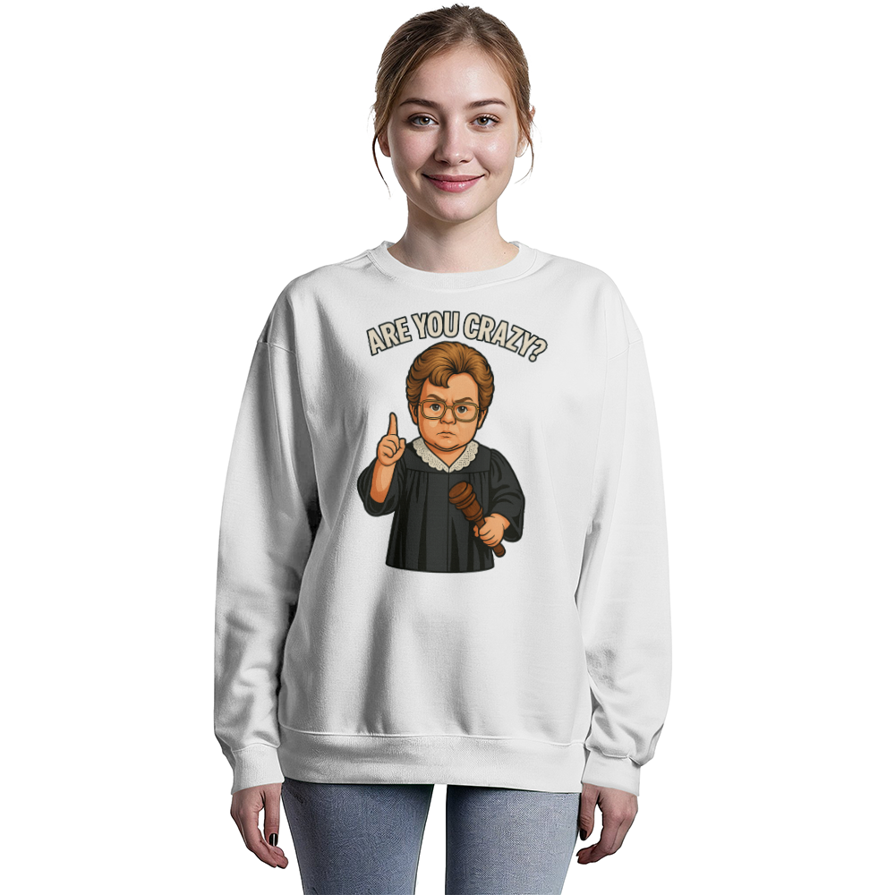 Baby Judge Judy- Are You Crazy? — Black Sweatshirt Unisex