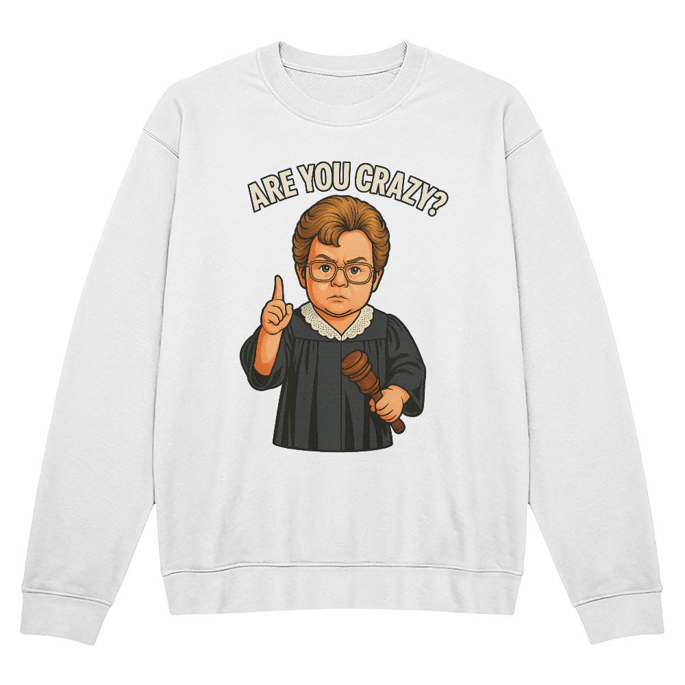Baby Judge Judy- Are You Crazy? — Black Sweatshirt Unisex