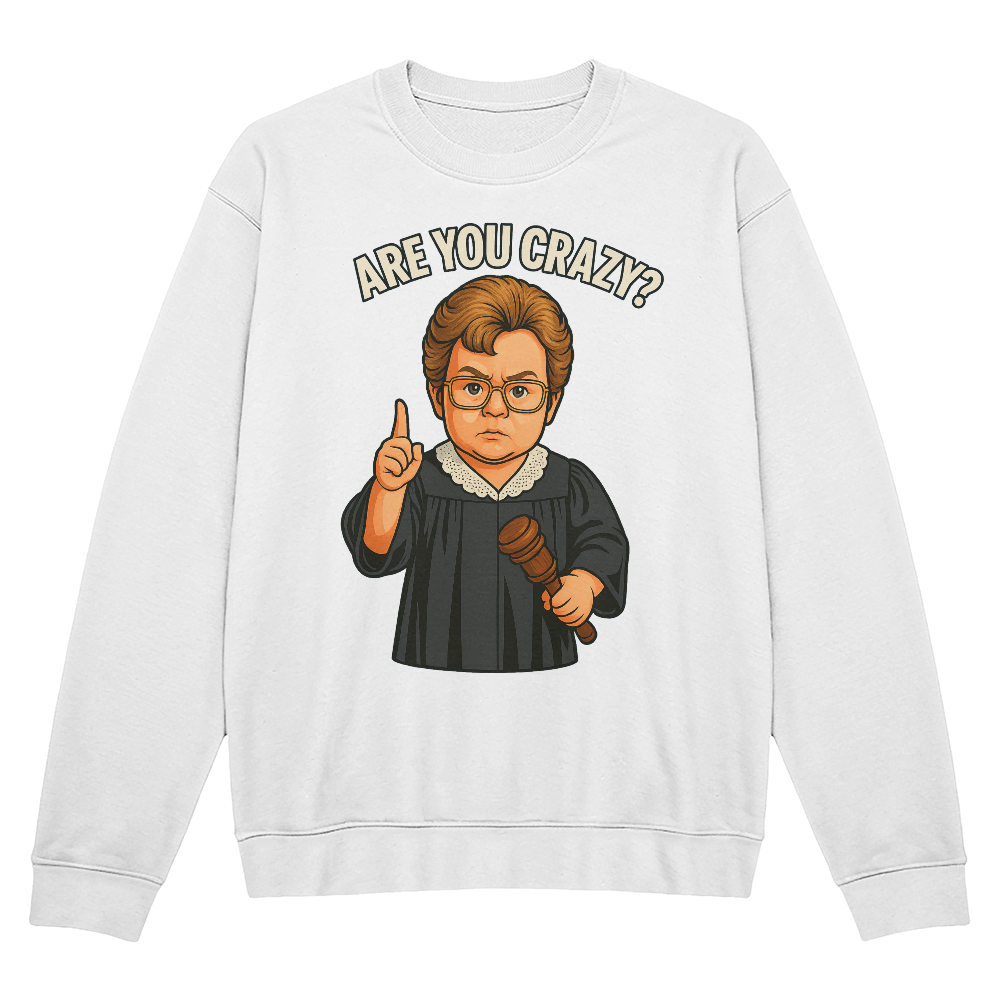 Baby Judge Judy- Are You Crazy? — Black Sweatshirt Unisex