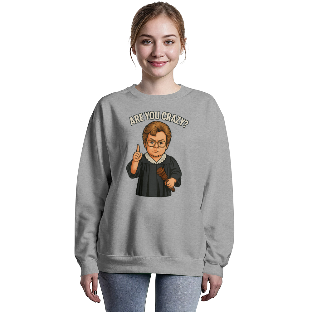 Baby Judge Judy- Are You Crazy? — Black Sweatshirt Unisex