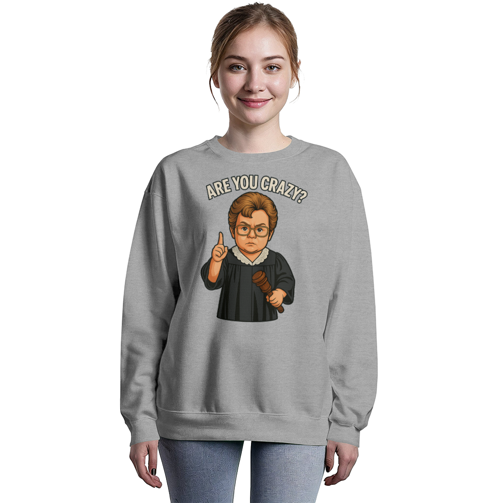 Baby Judge Judy- Are You Crazy? — Black Sweatshirt Unisex