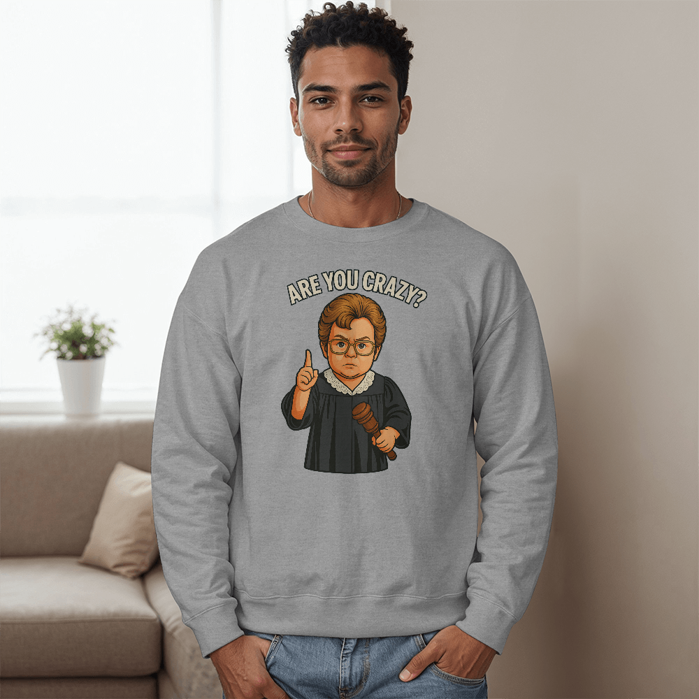 Baby Judge Judy- Are You Crazy? — Black Sweatshirt Unisex
